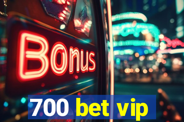 700 bet vip